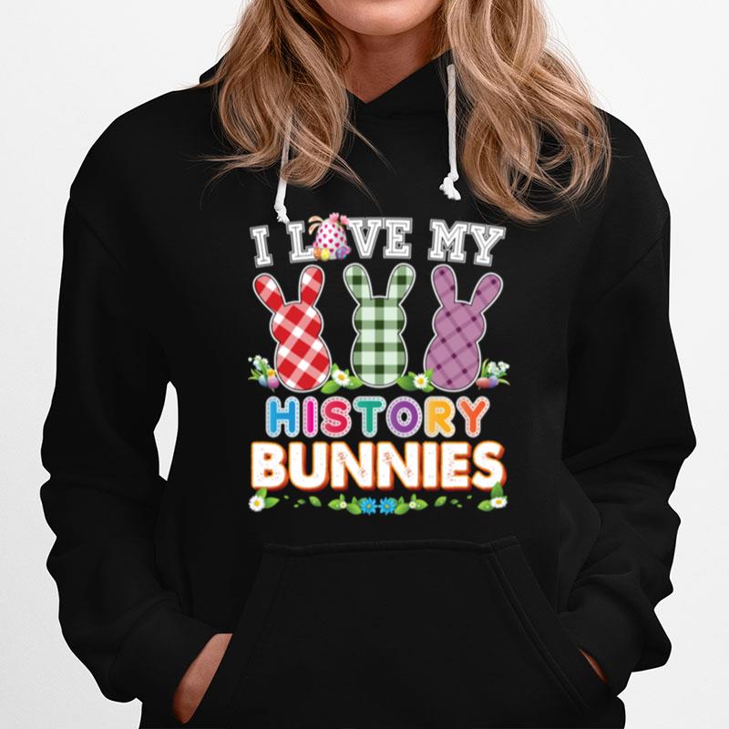 I Love My History Bunnies Easter Peeps Teacher Egg Hunt Love Hoodie