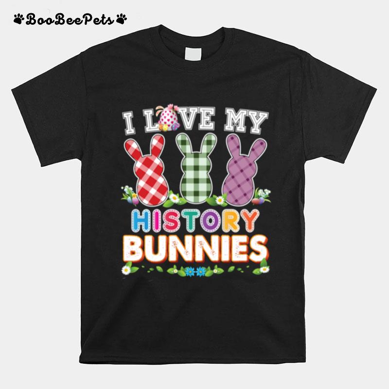 I Love My History Bunnies Easter Peeps Teacher Egg Hunt Love T-Shirt