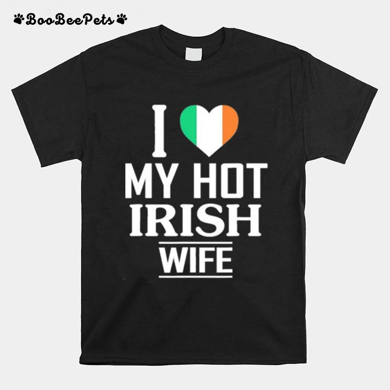 I Love My Hot Irish Wife T-Shirt