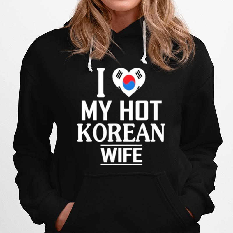 I Love My Hot Korean Wife Hoodie