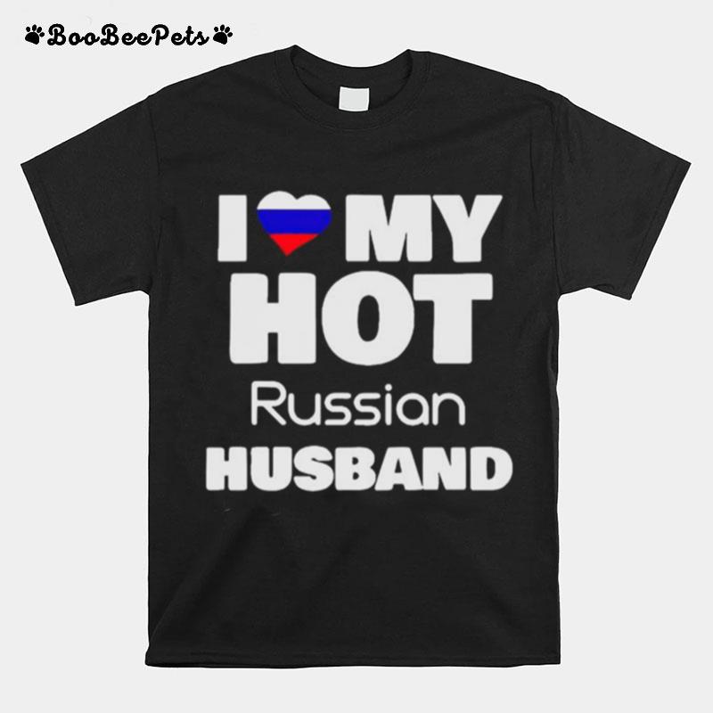 I Love My Hot Russian Husband T-Shirt