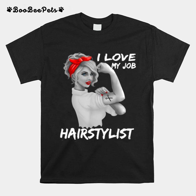 I Love My Job Hairstylist T-Shirt