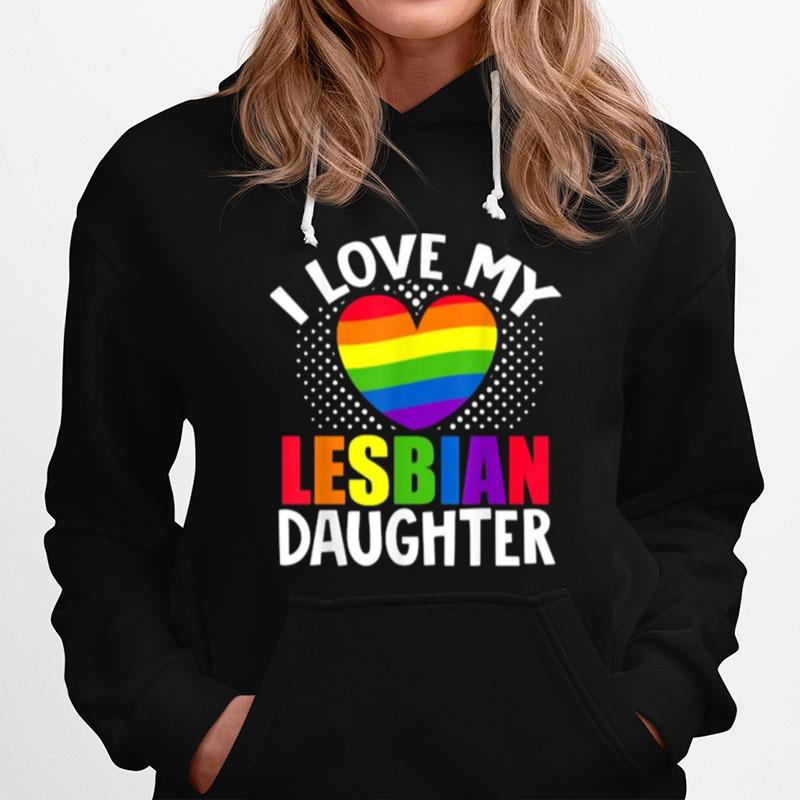 I Love My Lesbian Daughter Heart Lgbt Lesbian Pride Montht Hoodie