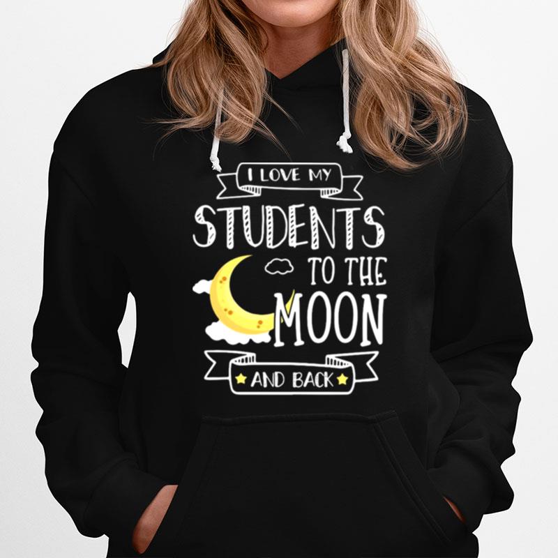 I Love My Students To The Moon And Back Hoodie