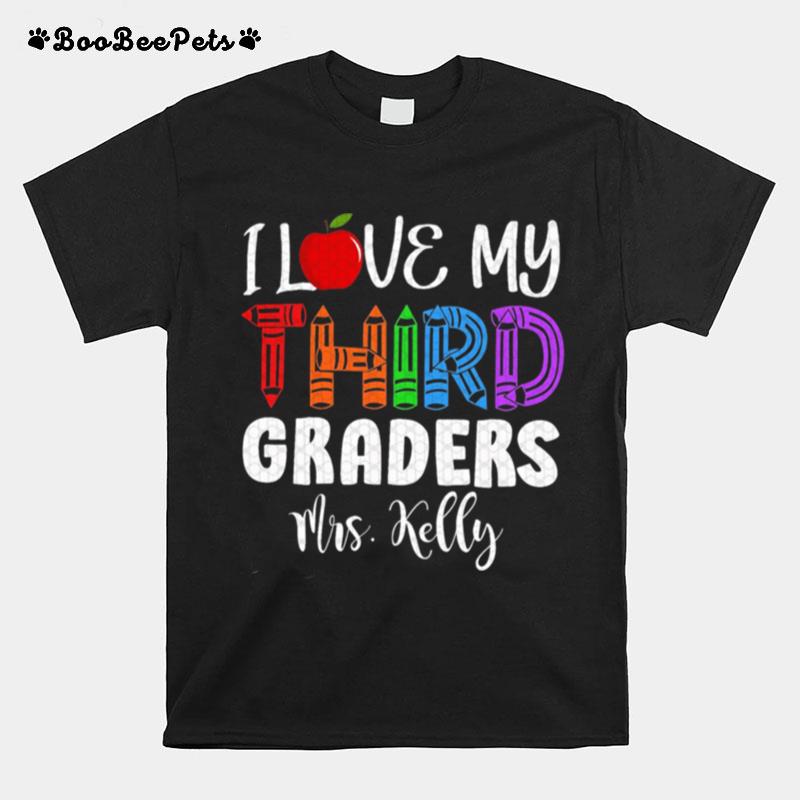 I Love My Third Graders Mrs Kelly T-Shirt