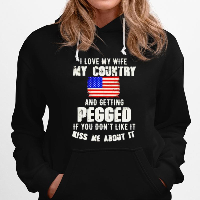 I Love My Wife My Country And Getting Pegged Hoodie