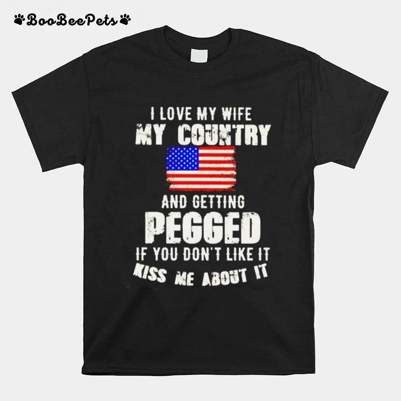 I Love My Wife My Country And Getting Pegged T-Shirt