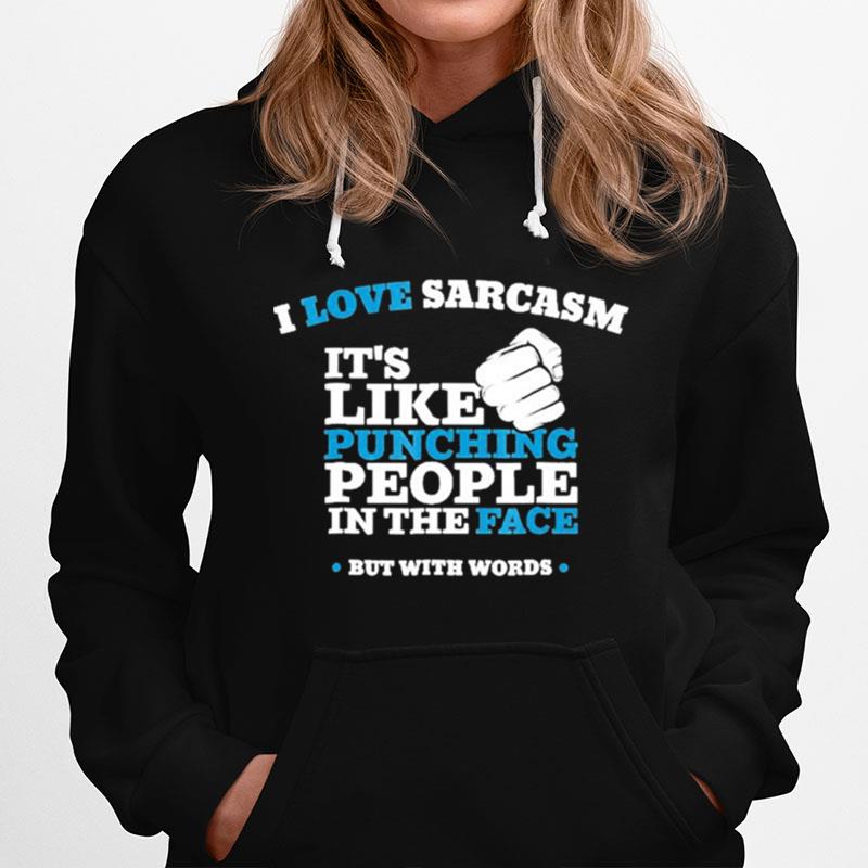 I Love Sarca Its Like Punching People In The Face Hoodie