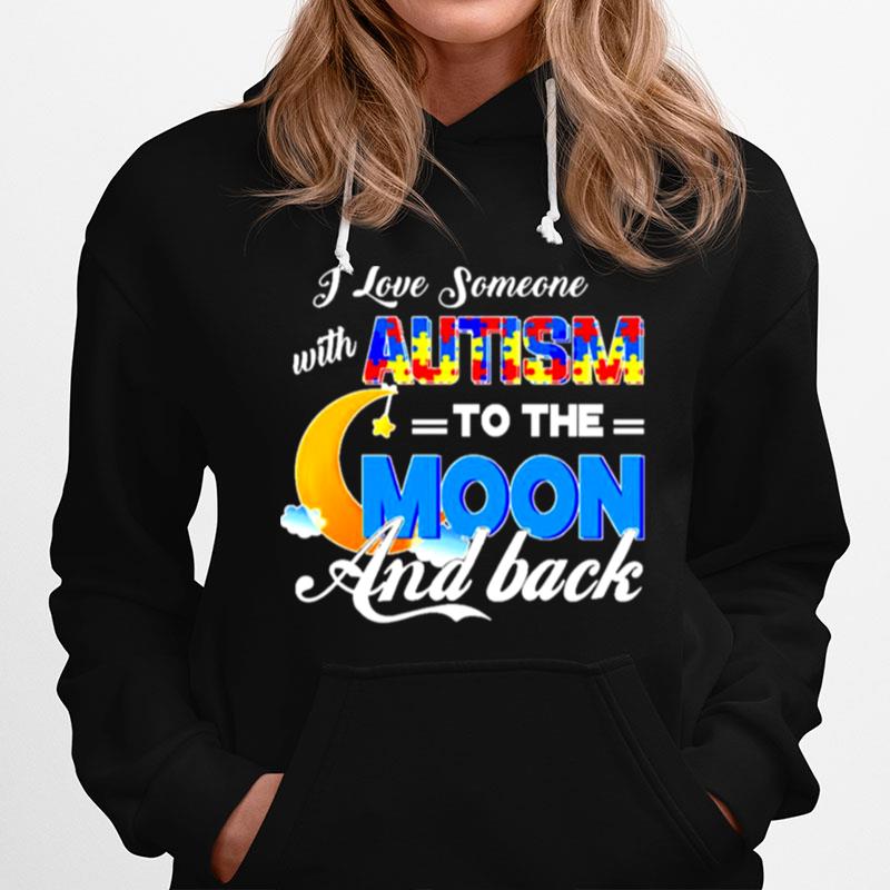 I Love Someone With Autism To The Moon And Back Hoodie