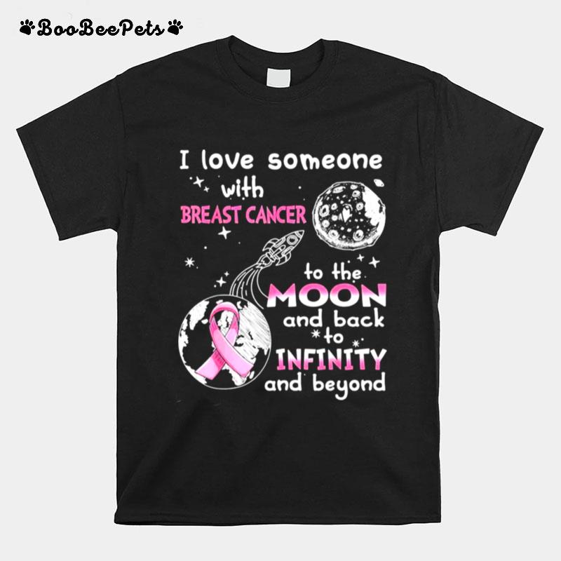I Love Someone With Breast Cancer To The Moon And Back T-Shirt