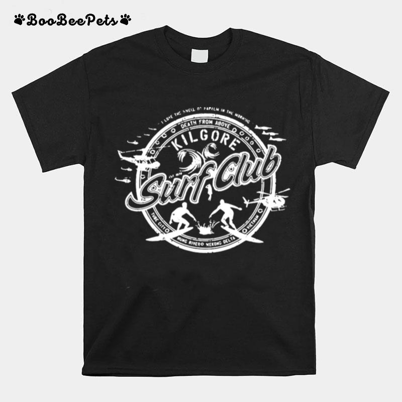I Love The Smell Of Napalm In The Morning Kilgore Surf Club T-Shirt