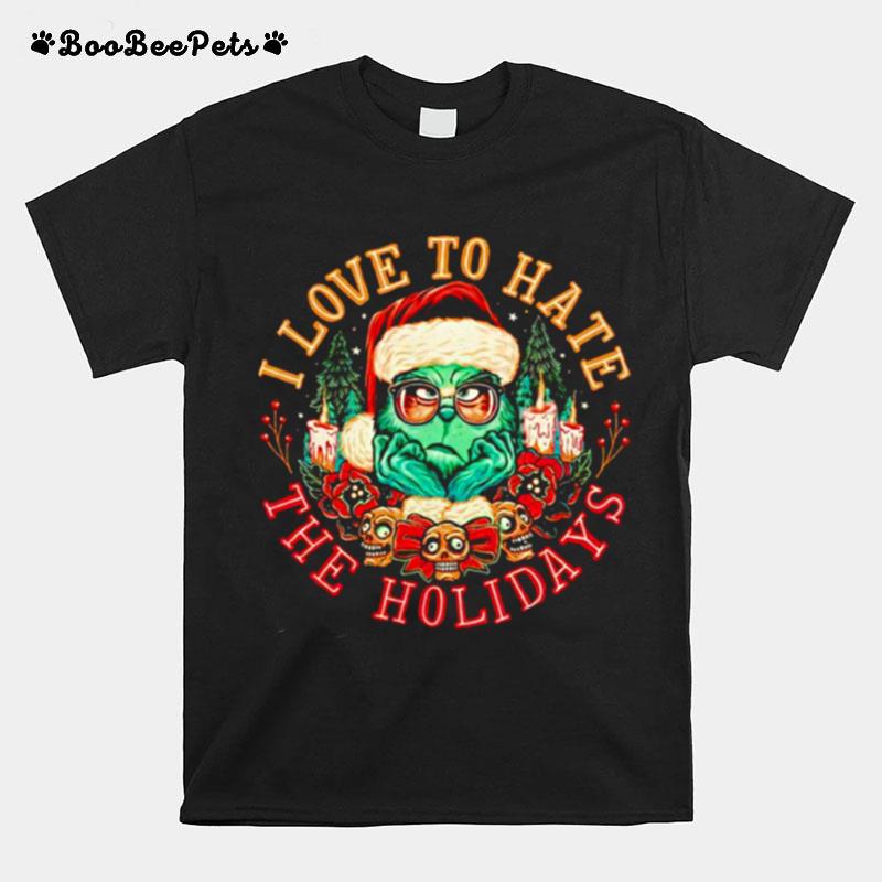 I Love To Hate The Holidays T-Shirt
