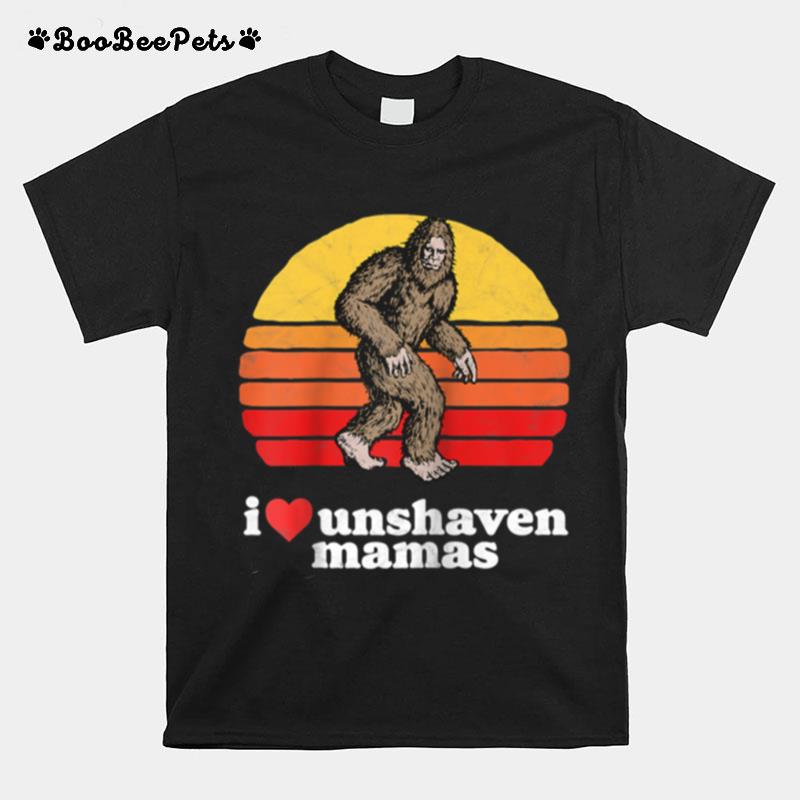 I Love Unshaven Mamas Bigfoot Sasquatch Hairy T-Shirt