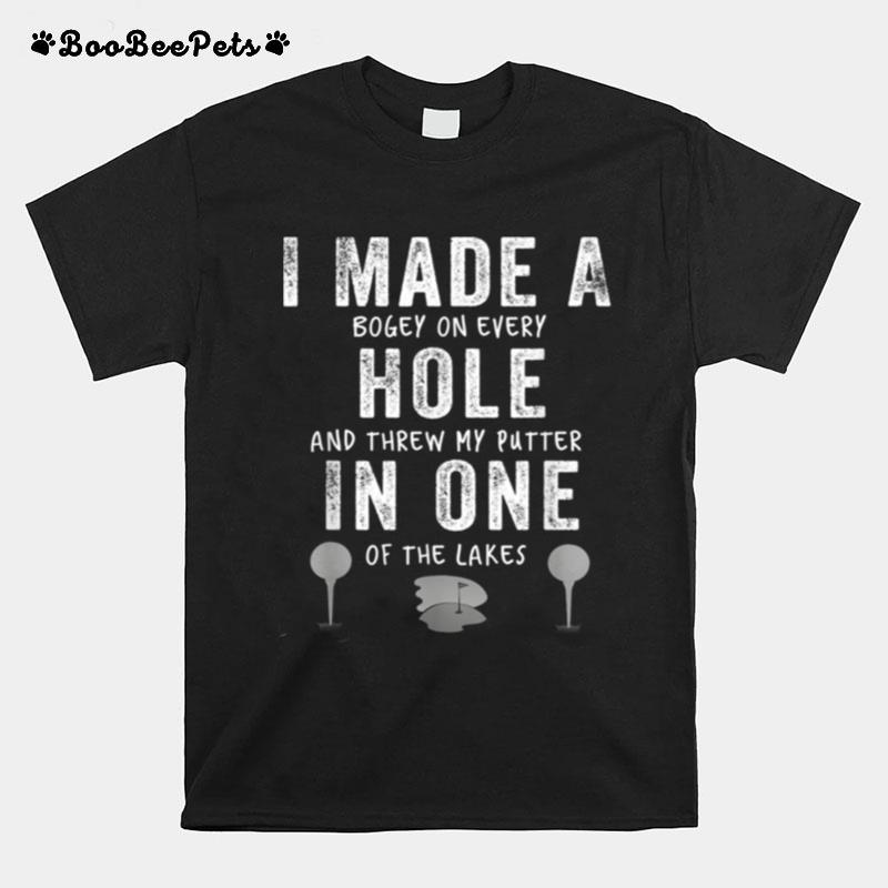 I Made A Hole In One Golf T-Shirt
