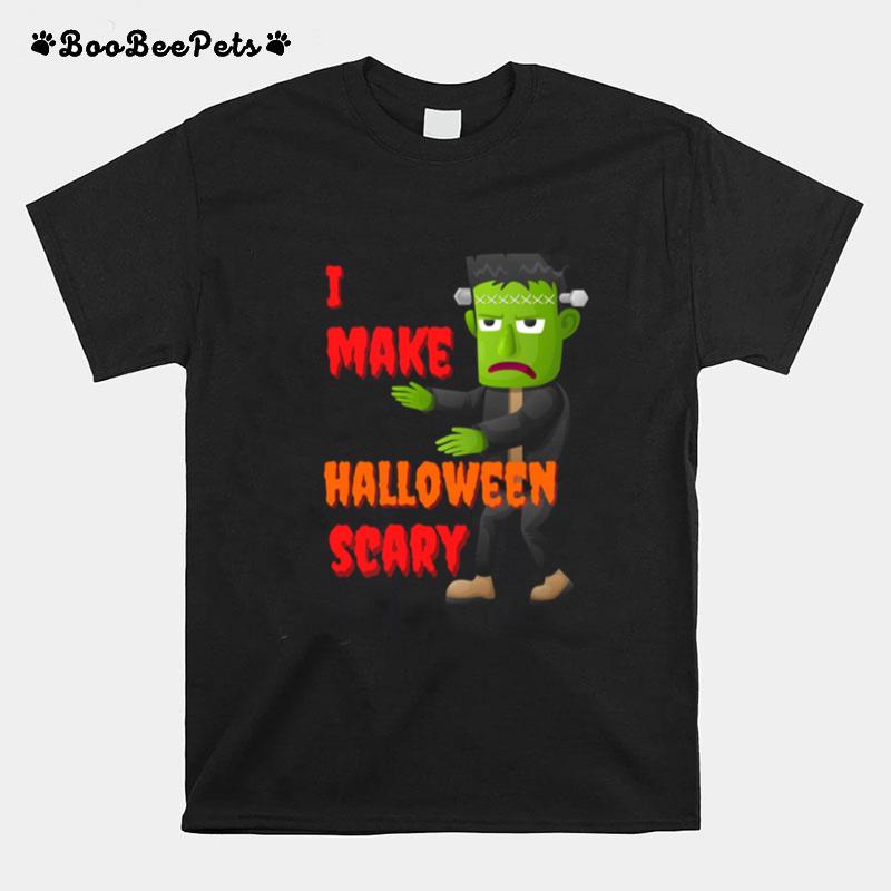 I Make Halloween Scary Frankenstein Halloween Scary Monster T-Shirt