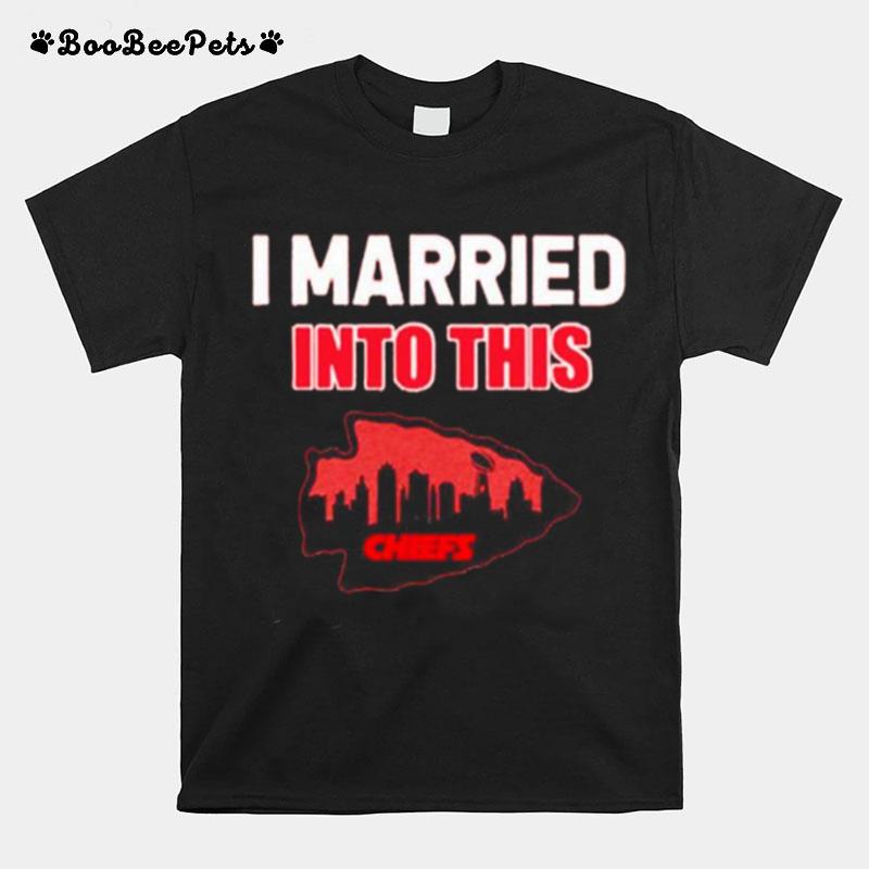 I Married Into This Kansas City Chiefs T-Shirt
