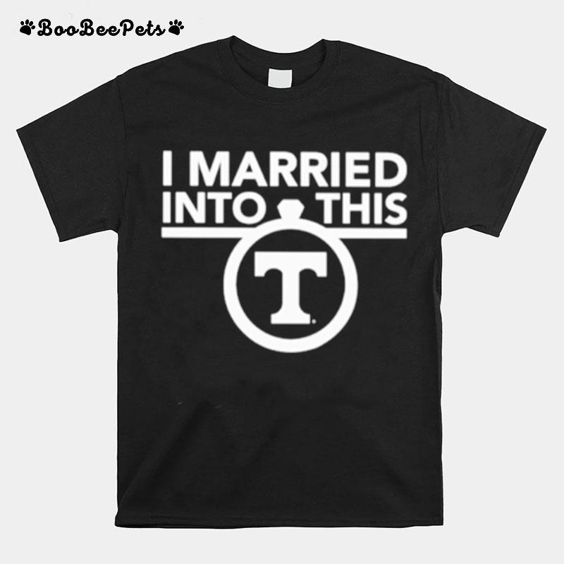 I Married Into This Tennessee Volunteers T-Shirt