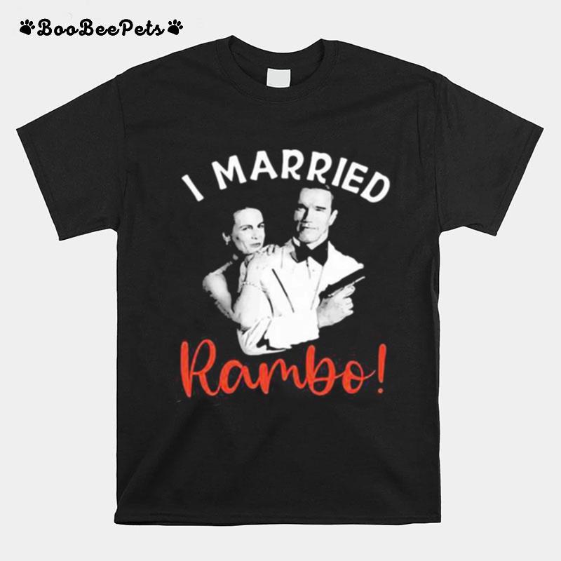 I Married Rambo Couple The Perfect Man T-Shirt