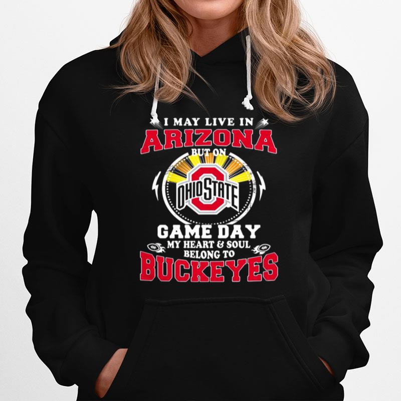 I May Live In Arizona But On Ohio State Game Day Hoodie