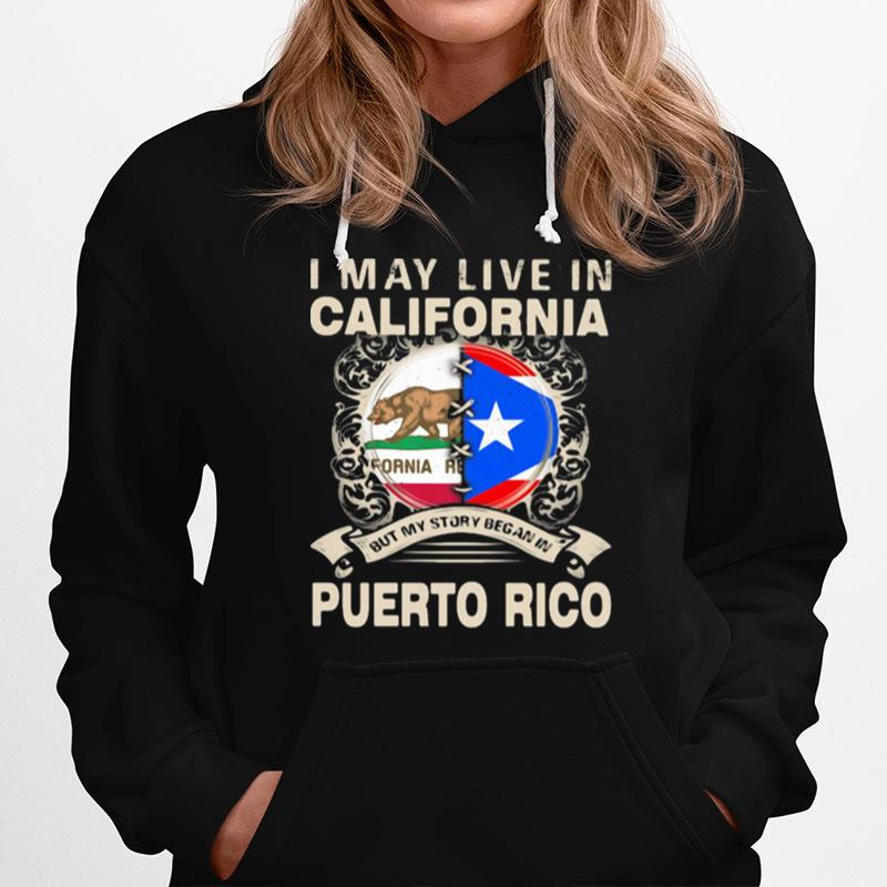 I May Live In California But My Story Began In Puerto Rico Hoodie
