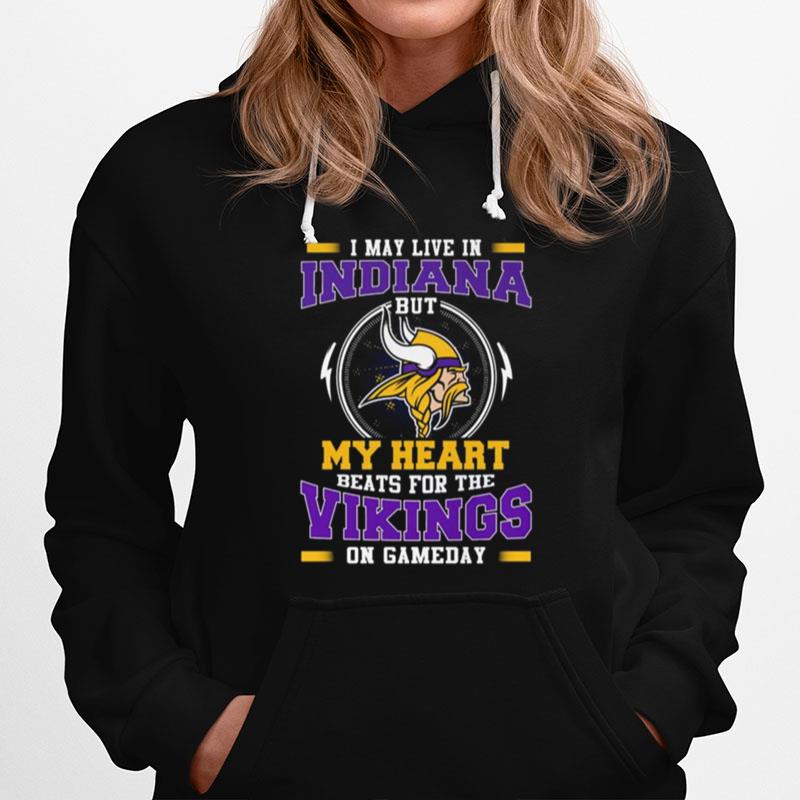 I May Live In Indiana But My Heart Beats For The Vikings On Gameday Hoodie