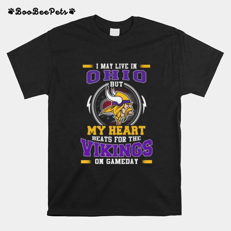 I May Live In Ohio But My Heart Beats For The Vikings On Gameday T-Shirt