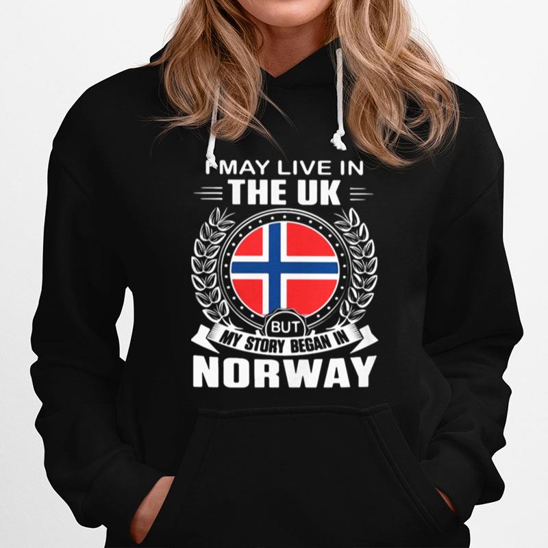 I May Live In The Uk But My Story Began In Norway Flag Hoodie