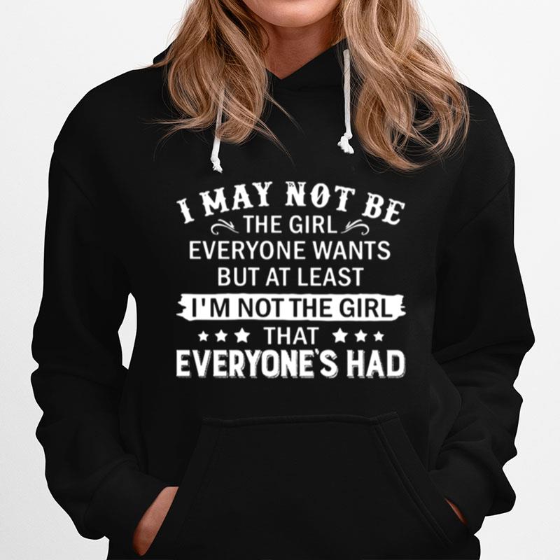 I May Not Be The Girl Everyone Wants Hoodie