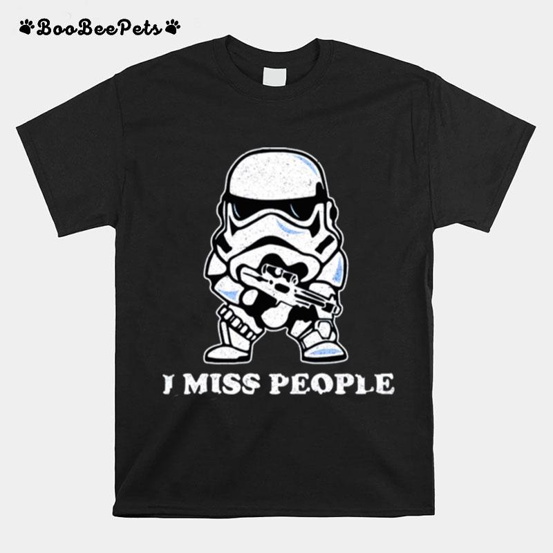 I Miss People Star Wars T-Shirt
