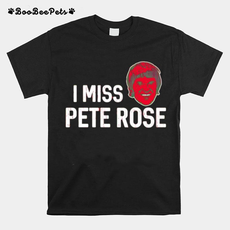 I Miss Pete Rose Cincinnati Reds T-Shirt
