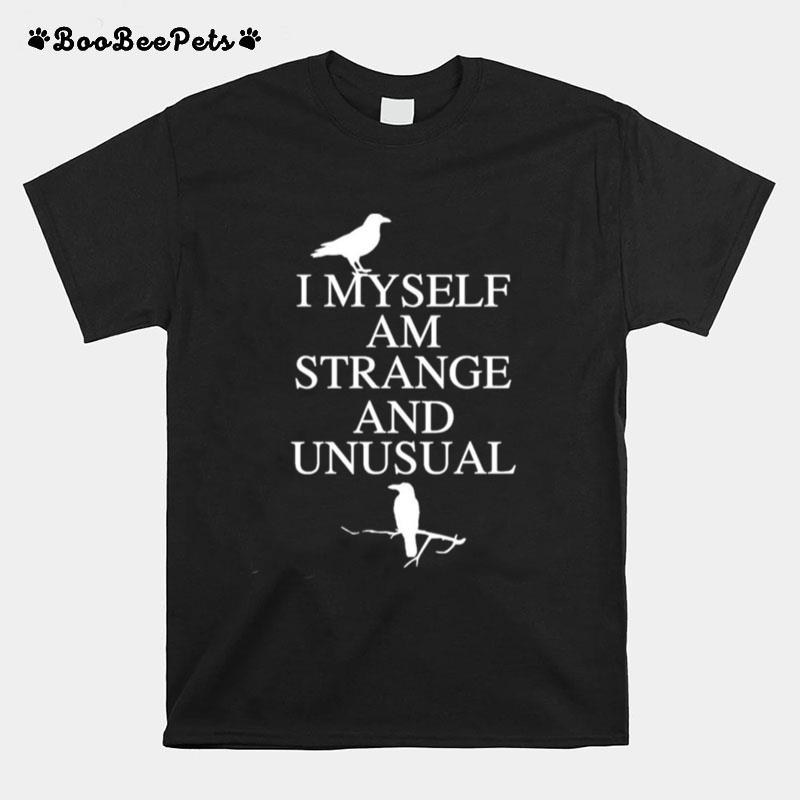 I Myself Am Strange And Unusual T-Shirt