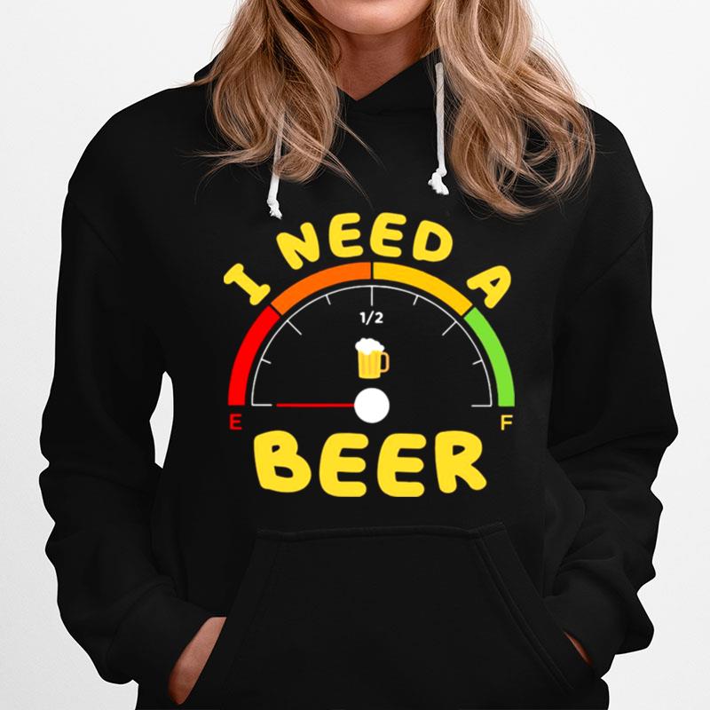 I Need A Beer Hoodie