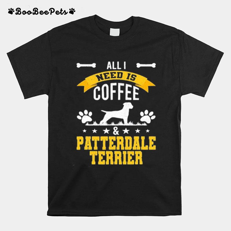 I Need Coffee And Patterdale Terrier Dog Lover T-Shirt