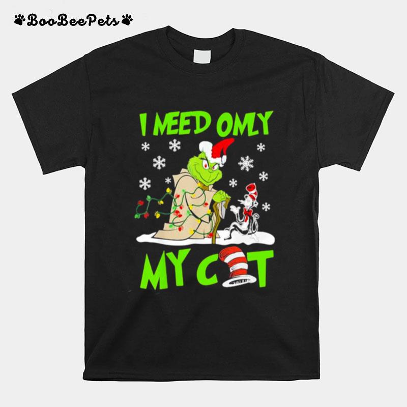 I Need Only My Cat Grinch Santa Reindeer Xmas T-Shirt