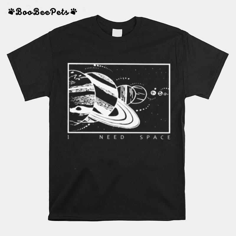 I Need Space 2022 T-Shirt