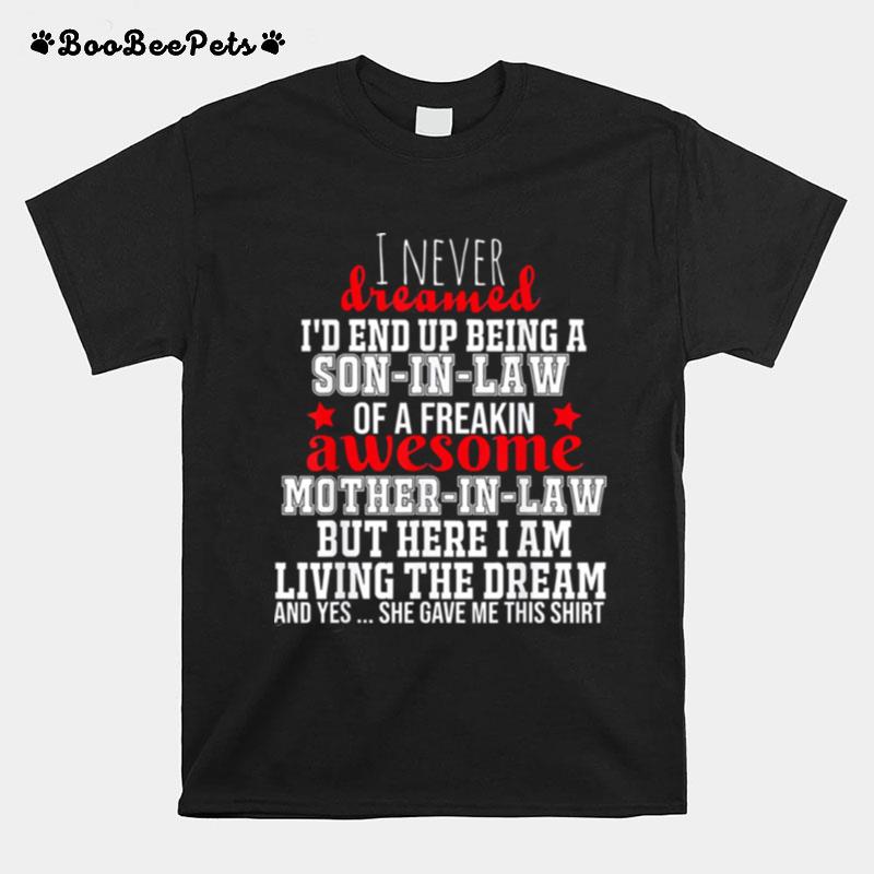 I Never Dreamed Id End Up Being A Son In Law Awesome T-Shirt