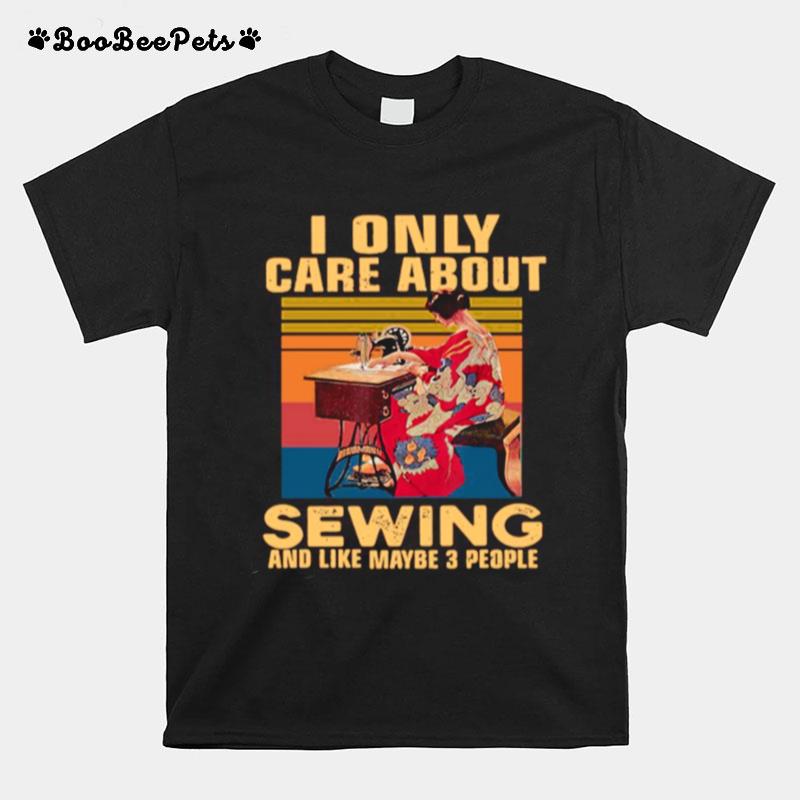 I Only Care About Sewing And Like Maybe 3 People Vintage T-Shirt