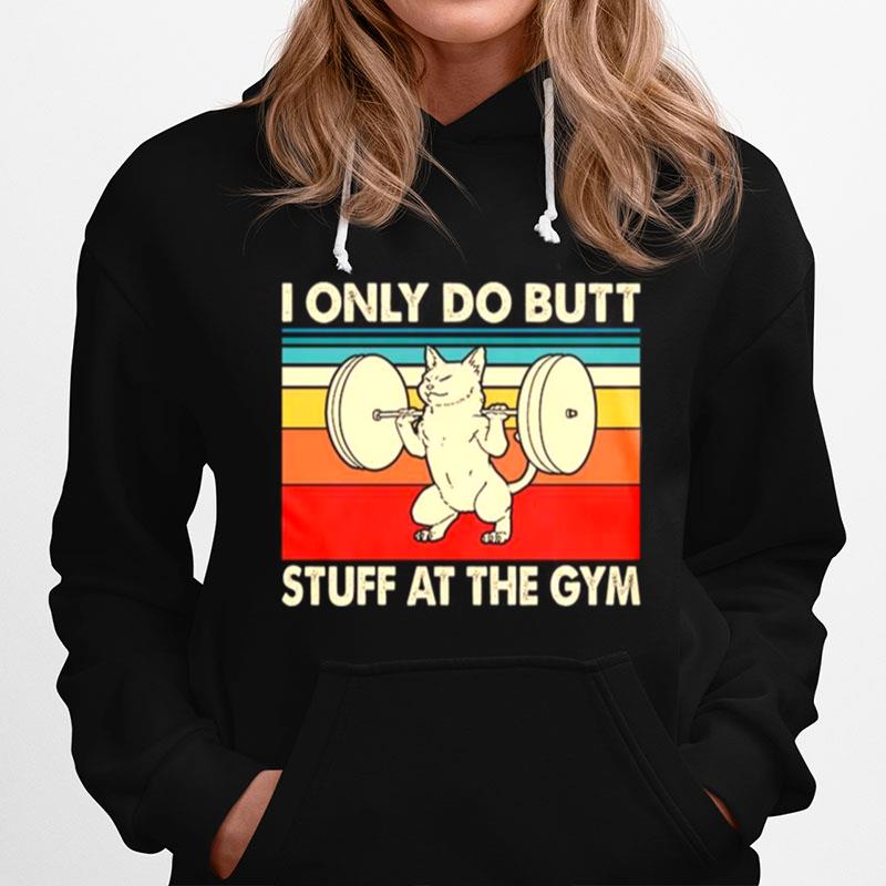 I Only Do Butt Stuff At The Gym Hoodie
