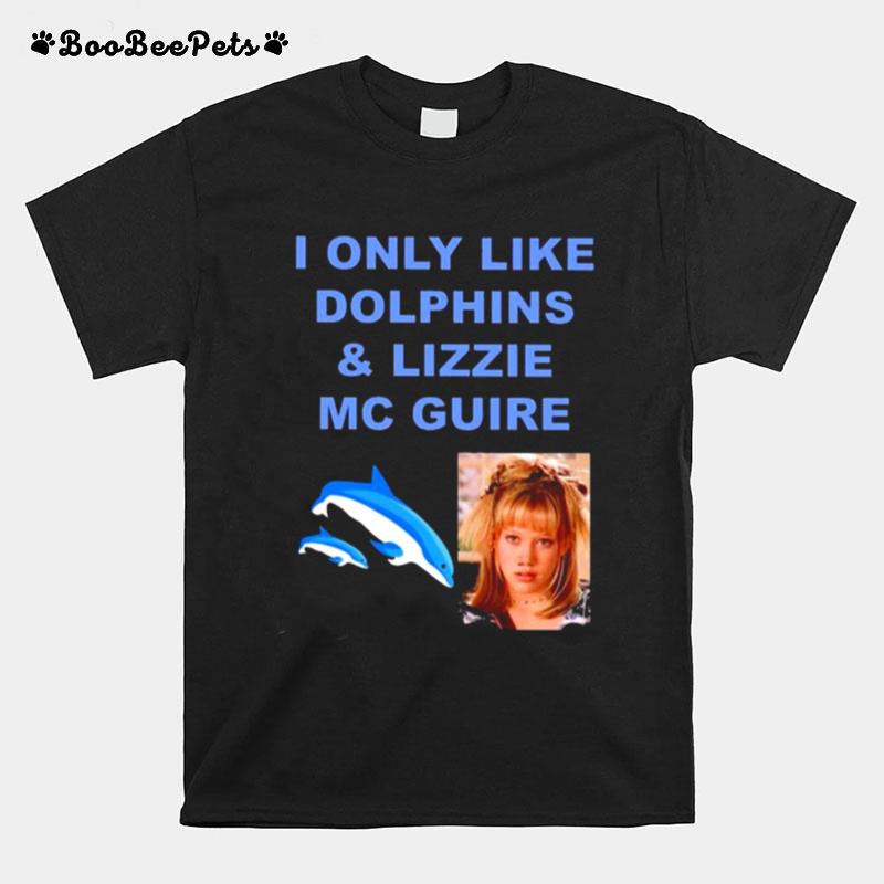 I Only Like Dolphins And Lizzie Mcguire T-Shirt