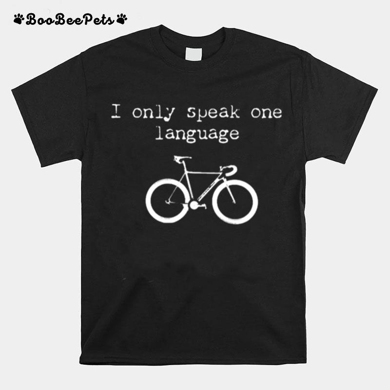 I Only Speak One Language T-Shirt