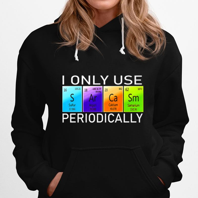 I Only Use Sarcasm Periodically Color Hoodie