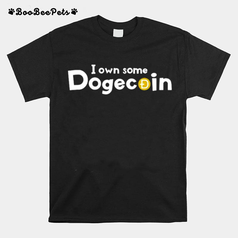 I Own Some Dogecoin T-Shirt