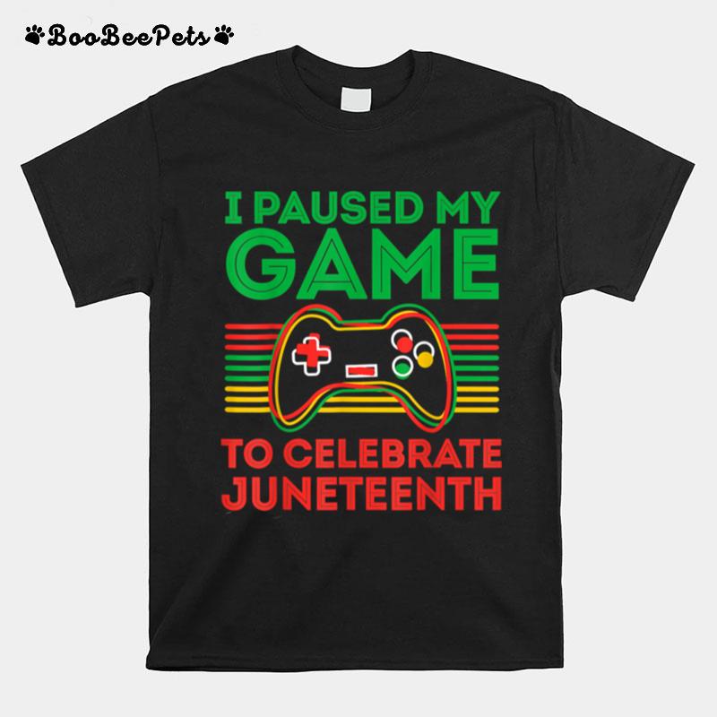 I Paused My Game To Celebrate Juneteenth Gamer Boys Kid Teen T B0B3Dlndm3 T-Shirt