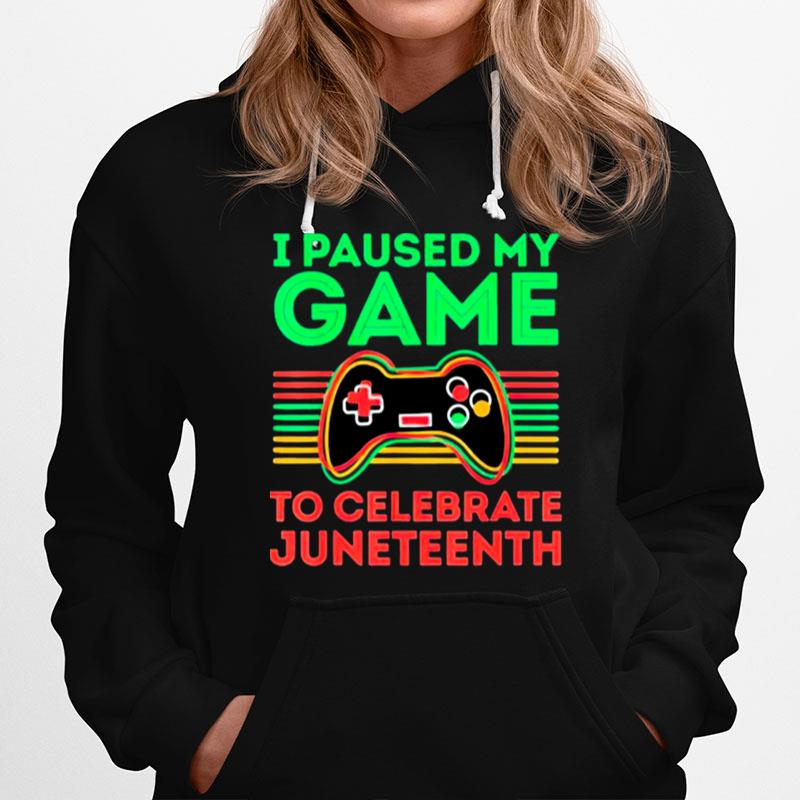 I Paused My Game To Celebrate Juneteeth Classic Hoodie