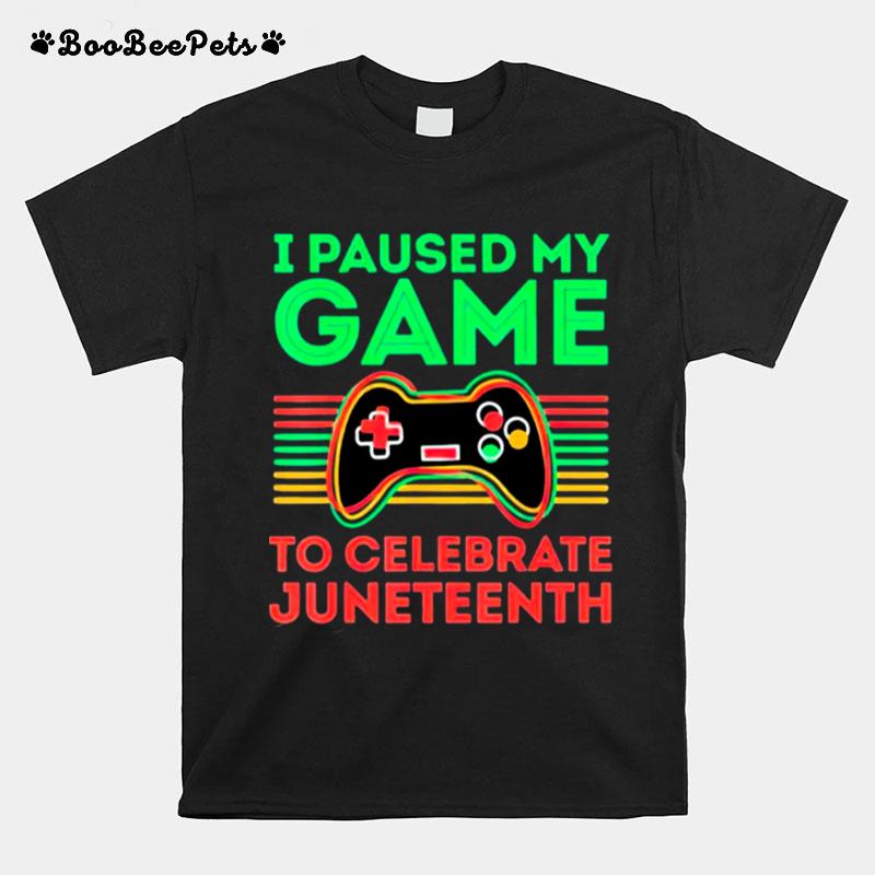 I Paused My Game To Celebrate Juneteeth Classic T-Shirt