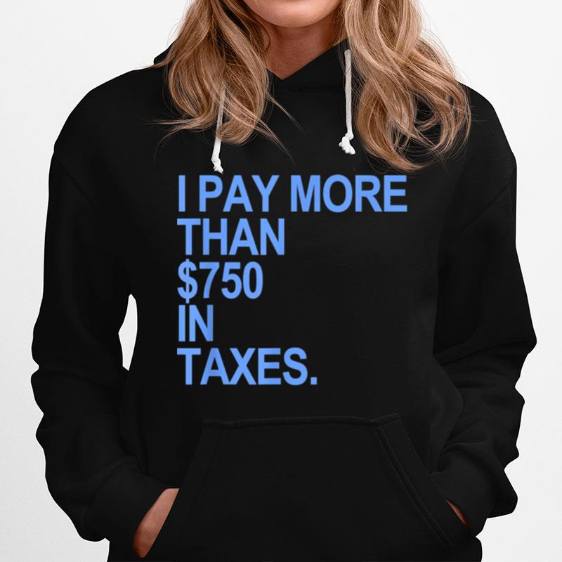 I Pay More Than 750 In Taxes Blue Hoodie