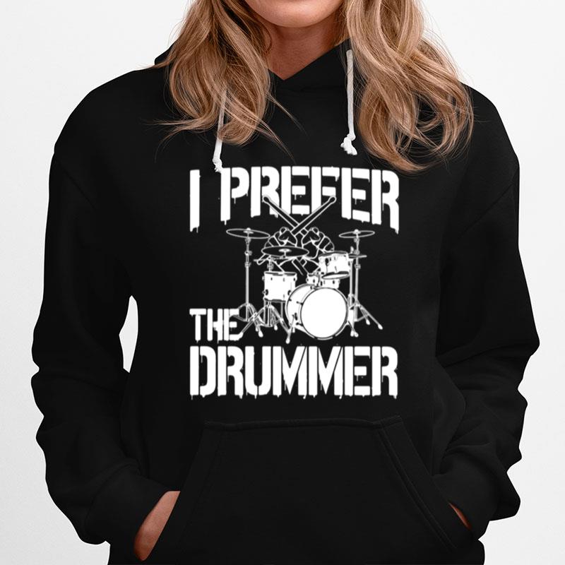 I Prefer The Drummer Hoodie
