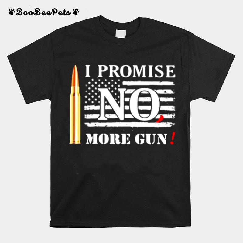 I Promise No1 More Guns American Flag T-Shirt