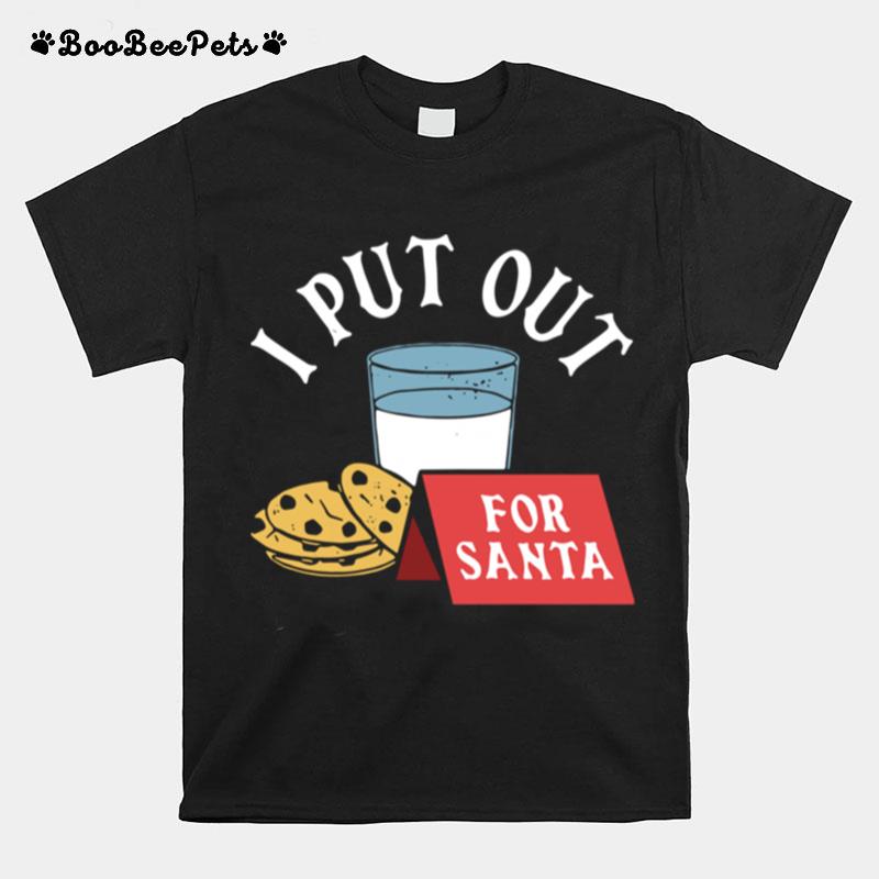 I Put Out For Santa T-Shirt