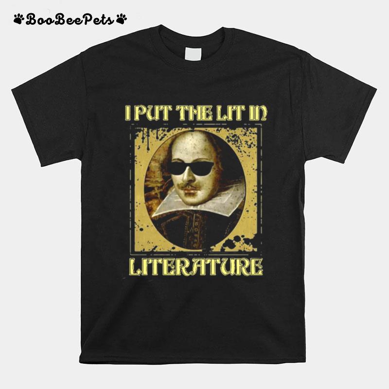 I Put The Lit In Literature William Shakespeare T-Shirt